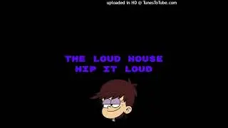 The loud house hip it loud (play it loud hip pop)