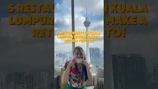 5 ресторанов в Куала-Лумпуре, Малайзия, куда я бы съездил ещё раз!￼