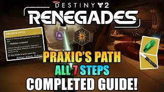 ALL 7 Steps Praxic's Path Mission Completed Guide! Praxic Blade Quest! - D2: Renegades