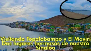 Visitando Topolobampo y El Maviri - Dos lugares hermosos de nuestro Sinaloa