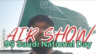 Air Show At Riyadh | 95 Saudi National Day | Sultan bin Abdulaziz humanitarian City |🇸🇦👍