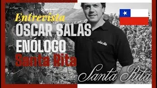 Entrevista con Óscar Salas, enólogo de Viña Santa Rita en Chile