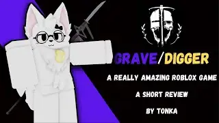 A Roblox Game Worth Playing &mdash; Grave Digger