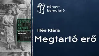 LÍRA KÖNYVBEMUTATÓ – Illés Klára: Megtartó erő