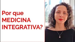Luciana Fortes - Porque Trabalho com Medicina Integrativa