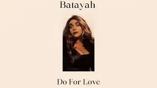 Batayah - Do For Love (Official Audio)