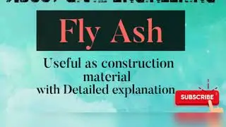 Fly Ash. Useful As Construction Material. Detailed study Civil Engineering .with Interview Questions
