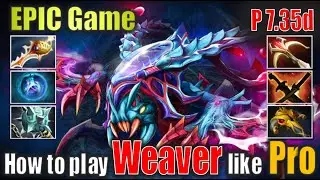 Patch 7.35d Weaver UNLEASHED! 35 Kills Carry Massacre! (EPIC Game)