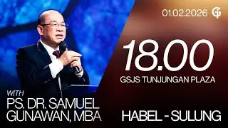 Ibadah Umum GSJS TP - Ps. DR. Samuel Gunawan, MBA - Pk. 18.00 (01 Februari 2026)