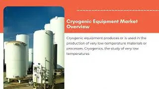 Cryogenic Equipment Market Size, Share | Exactitude Consultancy Reports
