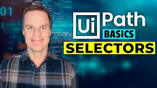 UiPath Basics #7 - Applications and Selectors