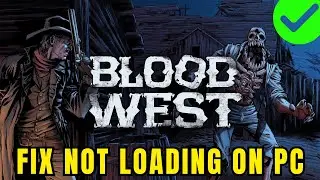 Как исправить ошибку &laquo;Blood West зависает на экране загрузки&raquo; или &laquo;Не загружается&raquo; на ПК (Epic Ga...