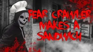 Fear Crawler Makes A Sandwich Feat: Quipster Puck