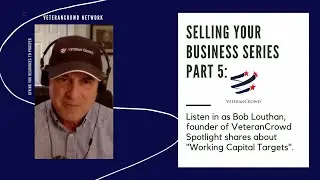 VeteranCrowd Network: Selling Your Business Series Part 5