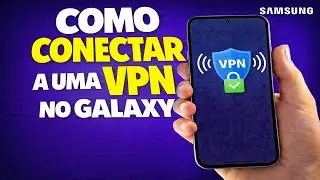 COMO CONECTAR A UMA VPN NO GALAXY