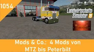 LS19 Mods & Co.  1054  4 Mods von MTZ bis Peterbilt mit Link Liste