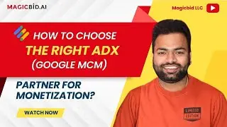 How to choose the right ADX (Google MCM) Partner for Monetization?