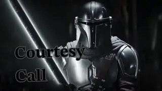 Din Djarin (Mando) AMV - Courtesy Call