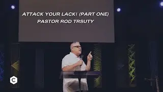 Attack your lack! (part one) - Pastor Rod Trusty - 1/25/26