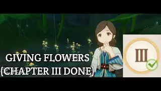 [Turn On CC] Giving Flowers (Chapter III Done) - Genshin Impact