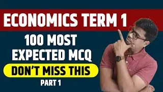 100 Most Expected MCQ | Economics Term 1 | Part 1 | Must Do all Before entering Exam Hall