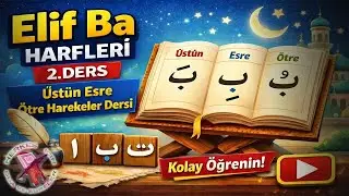 Elif Ba Harfleri Öğreniyorum | Elif ba 2. Ders  Harekeler Dersi |  Kur'an Öğreniyorum 2025