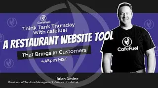 Restaurant Website Tool That Brings In Customers - Think Tank Thursday From Cafefuel.