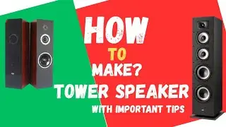HOW TO MAKE ? TOWER SPEAKER SYSTEM..( COMPONENT SPEAKER SYSTEM ) FOR YOUR HOME, SOME IMPORTANT TIPS