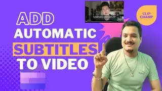 HOW TO ADD AUTOMATIC SUBTITLES TO A VIDEO || CLIPCHAMP
