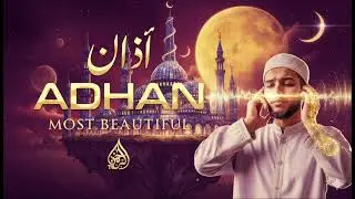 Dil Ko Sukoon Dene Wali Pyari Azan | Heart Touching Azan