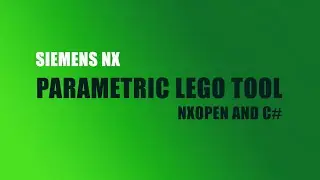 Siemens NxOpen Parametric Lego C# Winforms