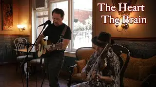 The Heart The Brain - Ken Webb with John Cordes 4/10/21