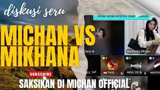 🔴LIVE DEBAT TERBARU DUEL MAUT MICHAN VS MIKHANA