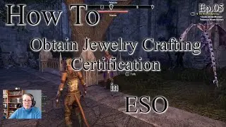 Ep.03 - How To: Gain Crafting Certification for Blacksmithing, Clothier, & Woodworking in ESO
