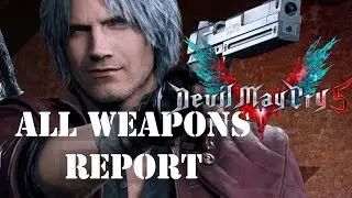 All Ingame Weapons Report   Devil May Cry 5 2019