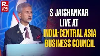 EAM Dr. S Jaishankar Addresses &lsquo;India-Central Asia Business Council&rsquo; Meeting In Delhi | LIVE