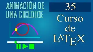 Lección 35: Crear la ANIMACIÓN de una Cicloide en LaTeX . Curso de LaTeX. 🎓