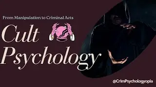 Exploring Cult Psychology I How Manipulation Leads to Criminal Acts