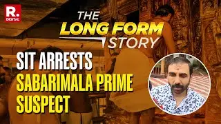 Sabarimala Gold Theft: SIT Arrests Main Accused, Probe Widens | The LongForm Story
