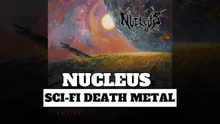 NUCLEUS - Entity (Remixed, Remastered, Full album, Sci - Fi Death Metal)