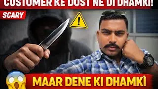 Customer Ke Dost Ne Di Maar Dene Ki Dhamki 😱 | Scary Real #viral#vlog##ScaryIncident#IndianYouTuber