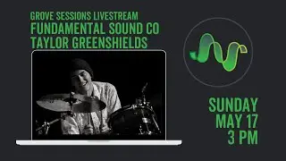 Grove Sessions: Fundamental Sound Co. & Taylor Greenshields
