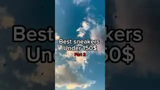 Best sneakers under 150$