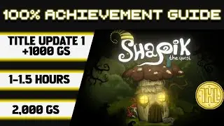 Shapik: The Quest Title Update 1 100% Achievement Walkthrough * 1000GS in 1-1.5 Hours *