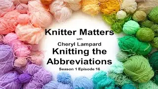 Knitter Matters: Knitting the Abbreviations - S1 Ep16
