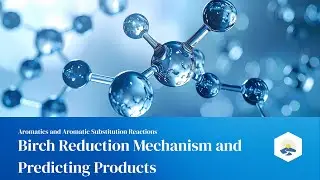 16. Birch Reduction Mechanism and Predicting Products