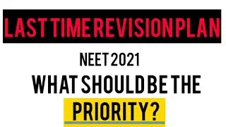 # NEET -2021-Last time revision plan