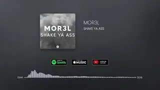 MOR3L - Shake Ya Ass