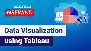 Data Visualization using Tableau | Tableau Tutorial | Tableau Training | Edureka Tableau Rewind-1
