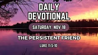 Persistent Prayer | Daily Devotional | Luke 11:5-10 | Saturday